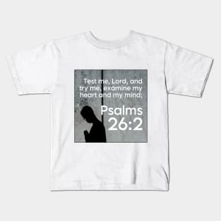 Psalms 26:2 Kids T-Shirt